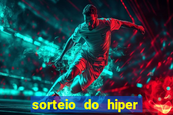 sorteio do hiper cap de hoje ao vivo